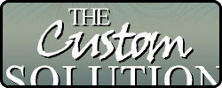 The Custom Solution